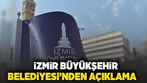 İzmir Büyükşehir Belediyesi'nden açıklama