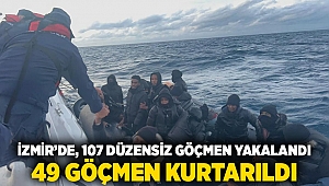 İzmir'de 107 düzensiz göçmen yakalandı, 49 göçmen kurtarıldı