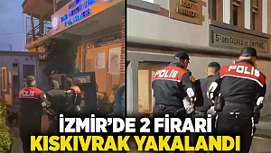 İzmir'de 2 firari kıskıvrak yakalandı