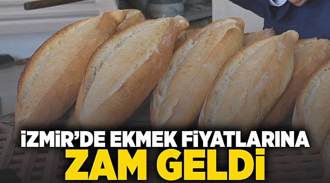 İzmir'de ekmek fiyatlarına zam geldi