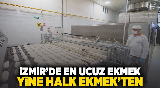 İzmir’de en ucuz ekmek yine Halk Ekmek’ten