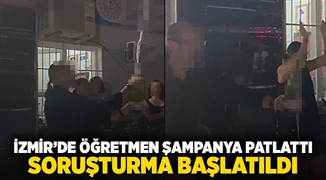 İzmir’de öğretmen şampanya patlattı, soruşturma başlatıldı!