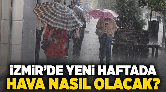 İzmir'de yeni haftada hava nasıl olacak?