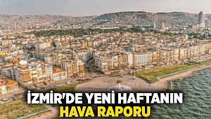 İzmir'de yeni haftanın hava raporu