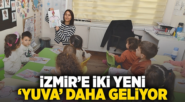 İzmir’e iki yeni ‘Yuva’ daha geliyor