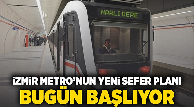 İzmir Metro'nun yeni sefer planı bugün başlıyor