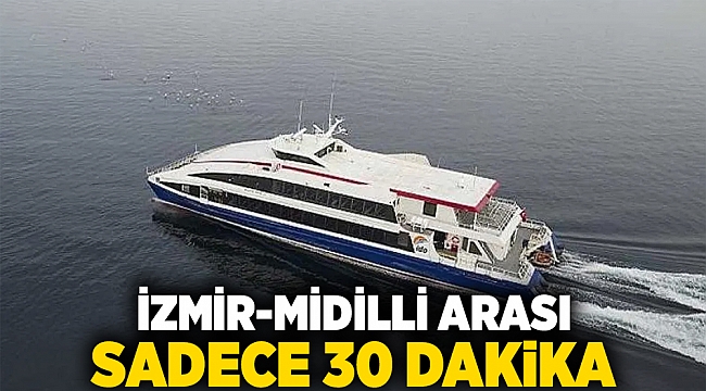 İzmir-Midilli arası sadece 30 dakika