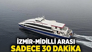 İzmir-Midilli arası sadece 30 dakika