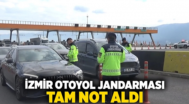 İzmir Otoyol Jandarması tam not aldı