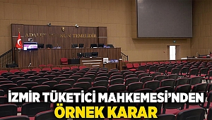 İzmir Tüketici Mahkemesi'nden örnek karar