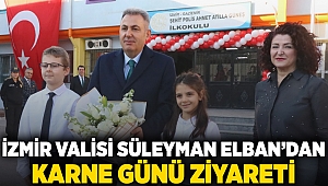 İzmir Valisi Süleyman Elban'dan Karne Günü Ziyareti