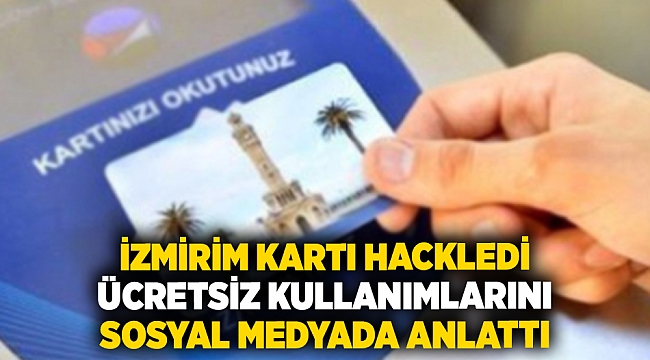 İzmirim kartı hackledi, ücretsiz kullanımlarını sosyal medyada anlattı