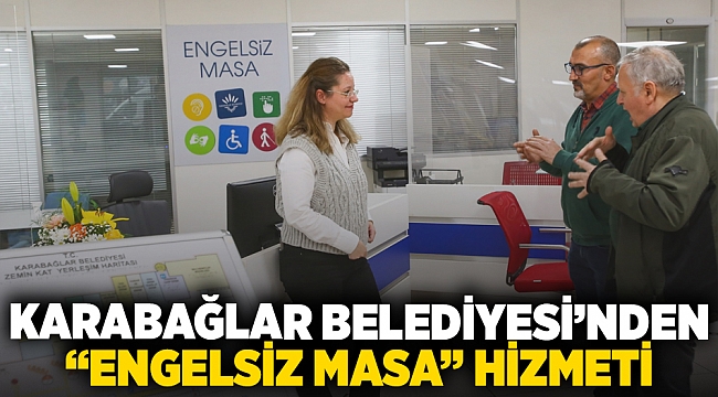 Karabağlar Belediyesi’nden “Engelsiz Masa” hizmeti