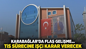 Karabağlar’da flaş gelişme... TİS sürecine işçi karar verecek