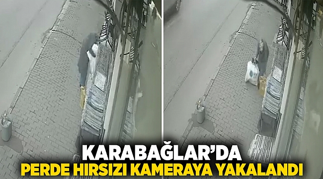 Karabağlar'da perde hırsızı kameraya yakalandı!