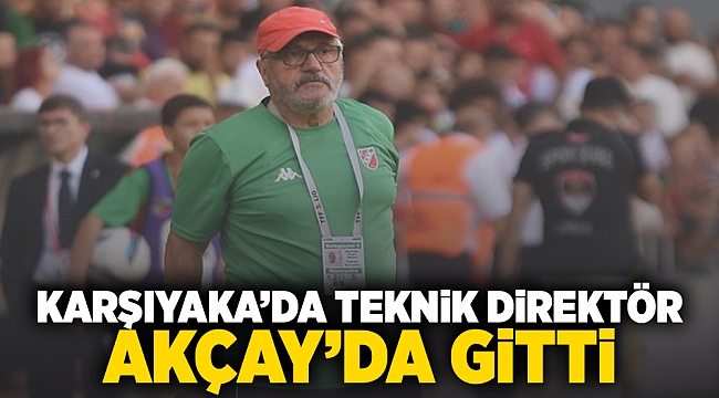 Karşıyaka'da teknik direktör Akçay'da gitti!