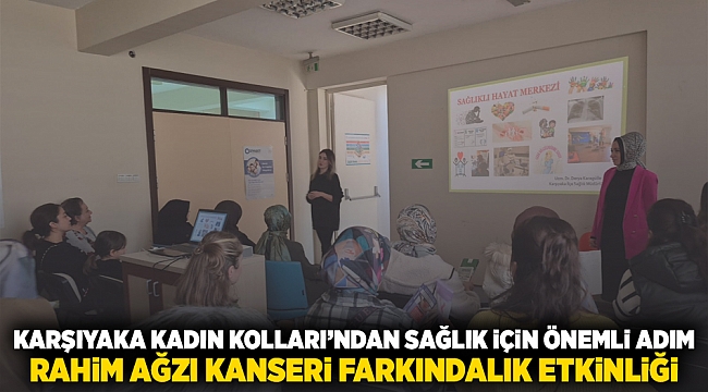 Karşıyaka Kadın Kolları’ndan Sağlık İçin Önemli Adım: Rahim Ağzı Kanseri Farkındalık Etkinliği 