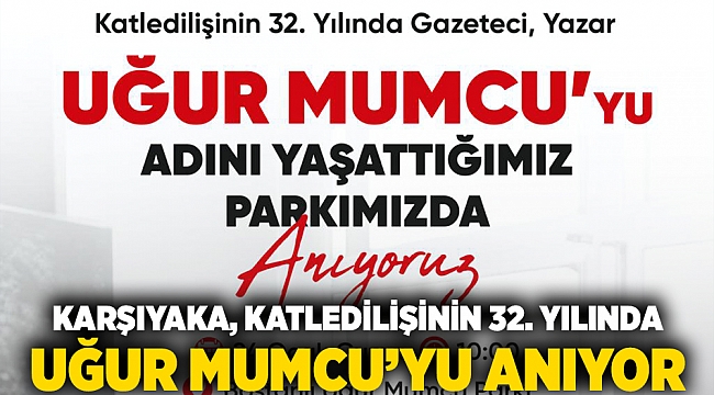 Karşıyaka, katledilişinin 32. yılında Uğur Mumcu’yu anıyor