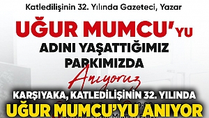 Karşıyaka, katledilişinin 32. yılında Uğur Mumcu’yu anıyor