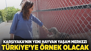 Karşıyaka’nın yeni hayvan yaşam merkezi Türkiye’ye örnek olacak