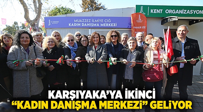 Karşıyaka’ya ikinci “Kadın Danışma Merkezi” geliyor 