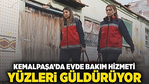 KEMALPAŞA’DA EVDE BAKIM HİZMETİ YÜZLERİ GÜLDÜRÜYOR