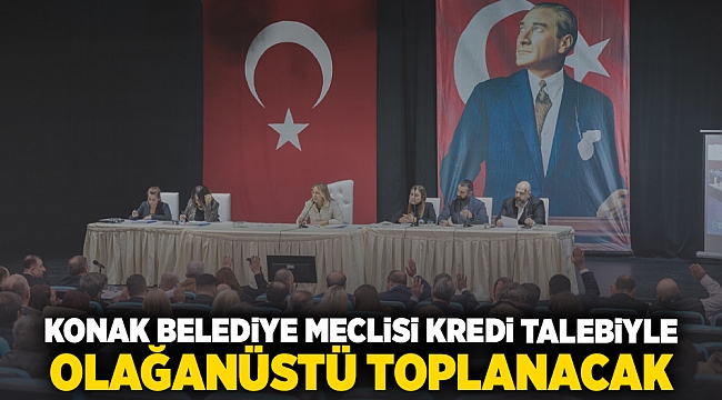 Konak Belediye Meclisi kredi talebiyle olağanüstü toplanacak