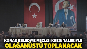 Konak Belediye Meclisi kredi talebiyle olağanüstü toplanacak