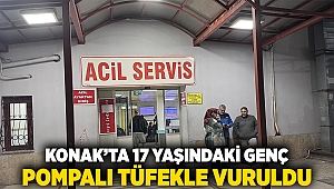 Konak'ta 17 yaşındaki genç pompalı tüfekle vuruldu