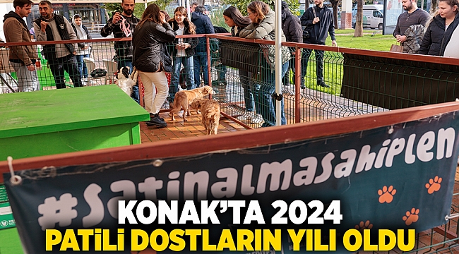 Konak’ta 2024 patili dostların yılı oldu