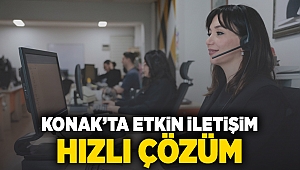 Konak’ta etkin iletişim, hızlı çözüm