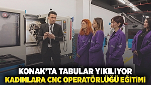 Konak’ta tabular yıkılıyor: Kadınlara CNC operatörlüğü eğitimi