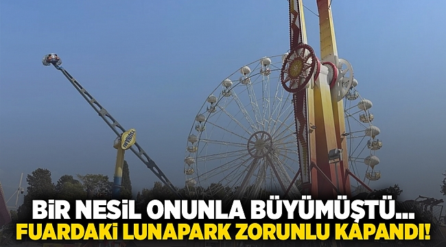 Bir nesil onunla büyümüştü... Fuardaki lunapark zorunlu kapandı!