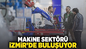 Makine sektörü İzmir’de buluşuyor