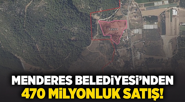 Menderes belediyesinden 470 milyonluk satış!