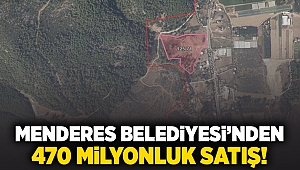 Menderes belediyesinden 470 milyonluk satış!