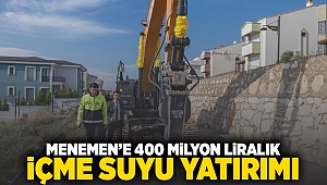 Menemen’e 400 milyon liralık içme suyu yatırımı