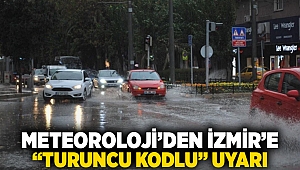 Meteoroloji'den İzmir'e turuncu kodlu uyarı!