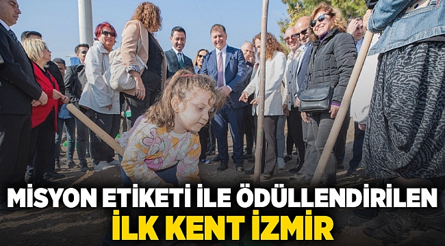 Misyon Etiketi ile ödüllendirilen ilk kent İzmir