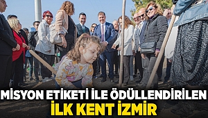 Misyon Etiketi ile ödüllendirilen ilk kent İzmir