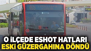 O ilçede ESHOT hatları eski güzergahına döndü