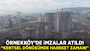 Örnekköy’de imzalar atıldı “Kentsel dönüşümde hareket zamanı”