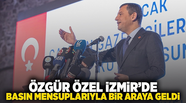 Özgür Özel İzmir'de basın mensuplarıyla bir araya geldi