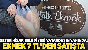 Seferihisar Belediyesi vatandaşın yanında: Ekmek 7 TL’den satışta