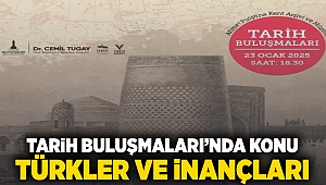 Tarih Buluşmaları’nda konu Türkler ve inançları