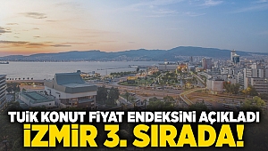 TÜİK Konut Fiyat Endeksini açıkladı... İzmir 3. sırada!