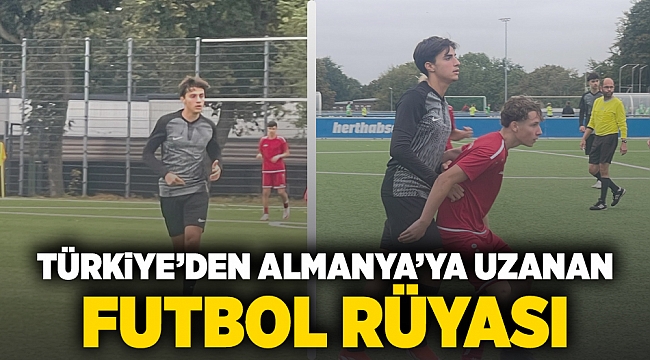 Türkiye'den Almanya'ya Uzanan Futbol Rüyası