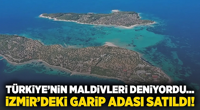 Türkiye'nin Maldivleri deniyordu... İzmir'deki Garip Adası satıldı!