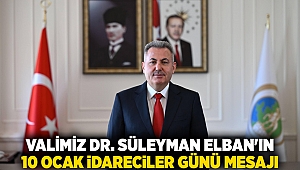 Valimiz Dr. Süleyman Elban'ın 10 Ocak İdareciler Günü mesajı