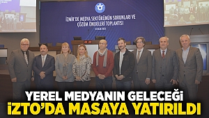 YEREL MEDYANIN GELECEĞİ İZTO’DA MASAYA YATIRILDI